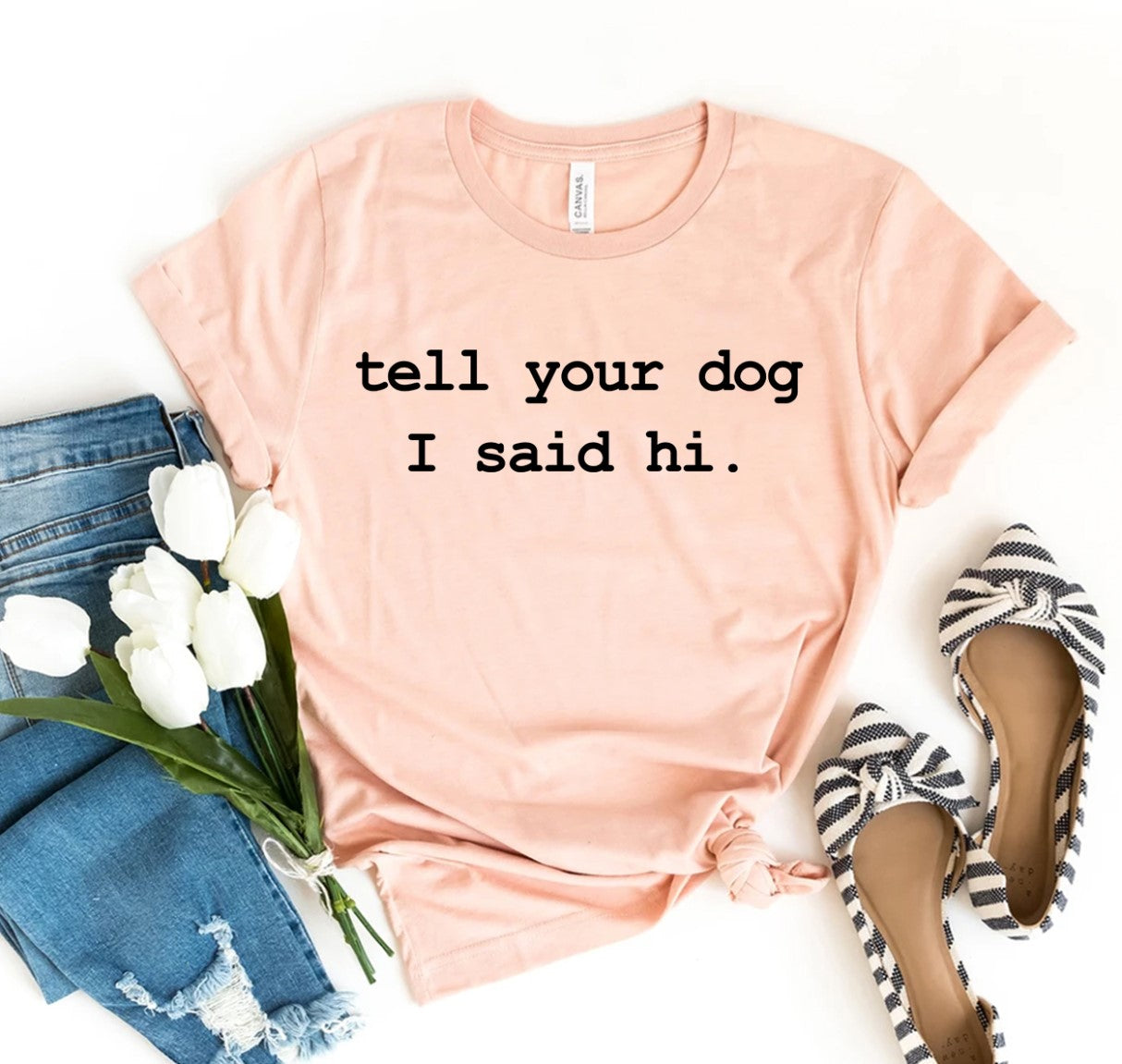 Camiseta "Tell Your Dog I Said Hi" – ¡Perfecta para amantes de los perros! 🐶